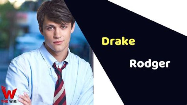 Drake Rodger Height, Weight, Net Worth, Age, Birthday, Wikipedia, Who, Nationality, Biography