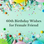 60th Birthday Wishes for Female Friend
