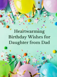 Heartwarming Birthday Wishes for Daughter from Dad